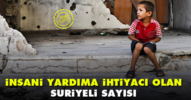 İnsani yardıma ihtiyacı olan Suriyeli sayısı