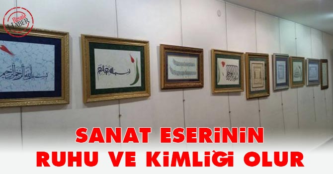 Sanat eserinin ruhu ve kimliği olur