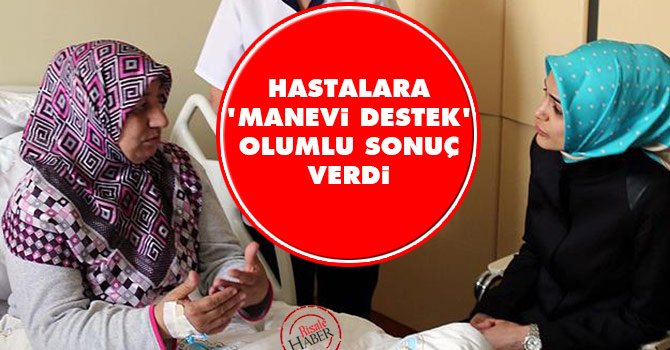 Hastalara 'manevi destek' olumlu sonuç verdi