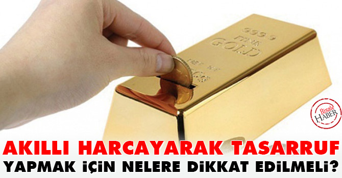 Akıllı harcayarak tasarruf yapmak için nelere dikkat edilmeli?