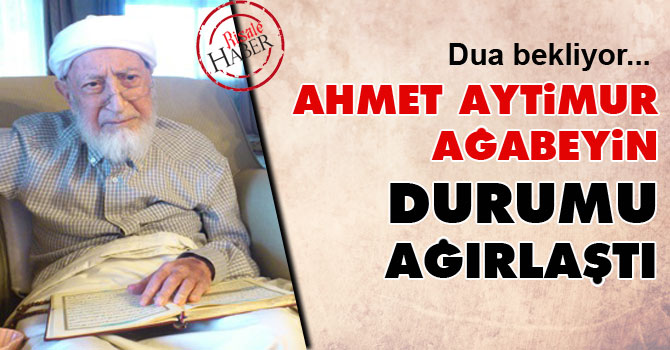 Ahmet Aytimur Ağabeyin durumu ağırlaştı