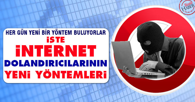 İşte internet dolandırıcılarının yeni yöntemleri