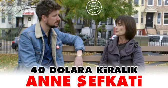 40 dolara kiralık anne şefkati