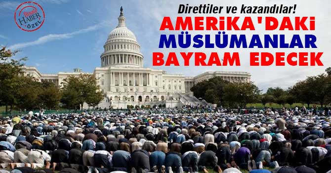 Amerika'da Müslümanlar 'Bayram' edecek