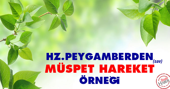 Hz. Peygamberden müspet hareket örneği