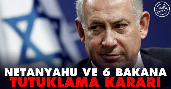 Netanyahu ve 6 Bakana tutuklama