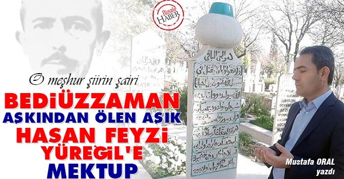 Bediüzzaman aşkından vefat eden Hasan Feyzi'ye açık mektup