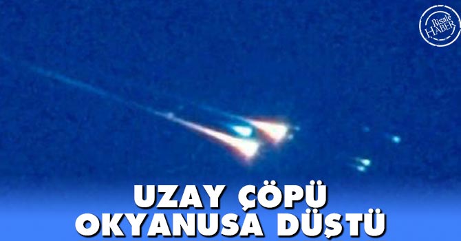 Uzay çöpü okyanusa düştü