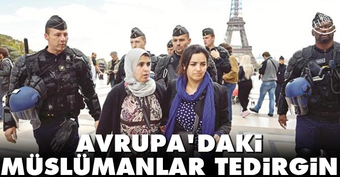 Avrupa'daki Müslümanlar tedirgin