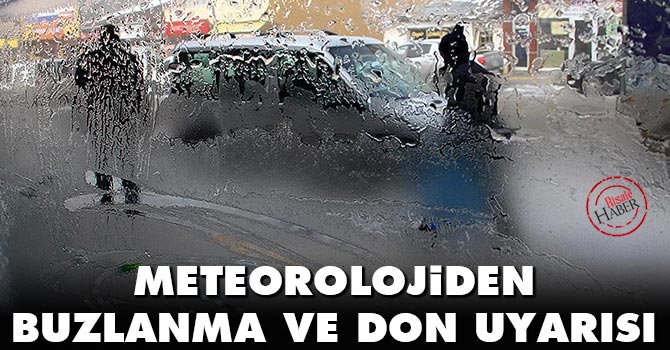 Meteorolojiden 'buzlanma ve don' uyarısı