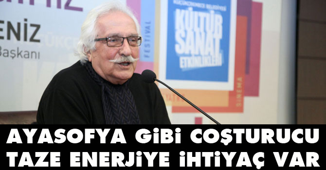 Ayasofya gibi coşturucu, yenileyici taze bir enerjiye ihtiyaç var