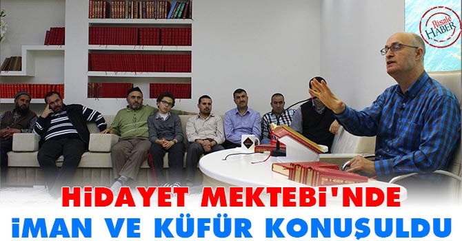 Hidayet Mektebinde İman ve küfür konuşuldu