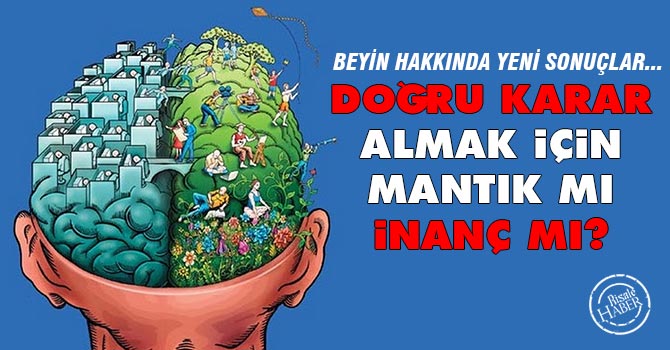 Doğru Karar almak için mantık mı inanç mı?