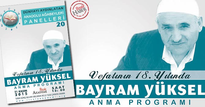 Vefatının 18. yılında Bayram Yüksel Ağabey anılacak