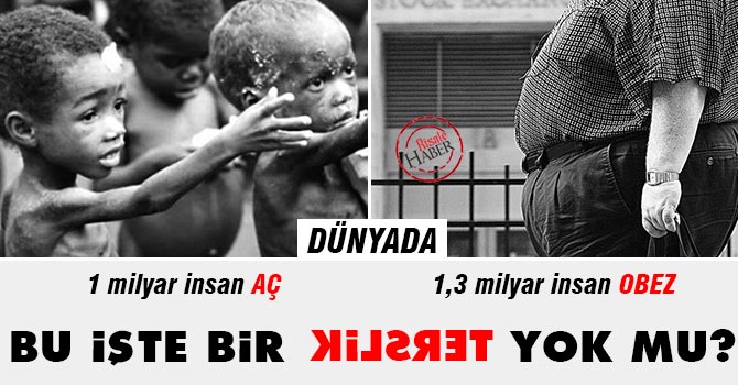 '1 milyar insan açlık sınırının altında, 1,3 milyarı da obez'