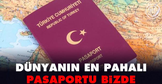 Dünyanın en pahalı pasaportu bizde