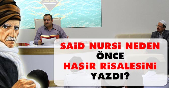 Said Nursi neden önce Haşir Risalesini yazdı?