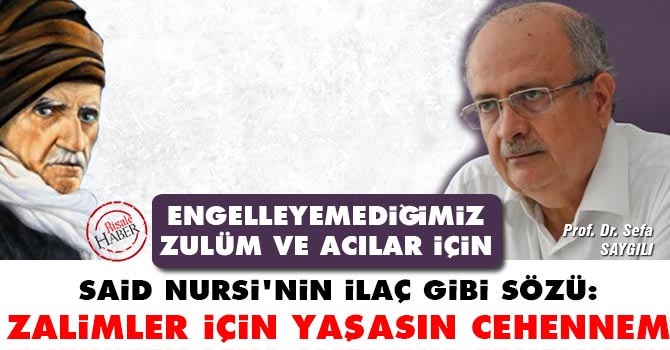 Said Nursi'nin ilaç gibi sözü: Zalimler için yaşasın cehennem
