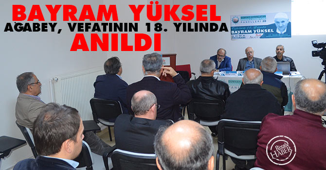 Bayram Yüksel ağabey vefatının 18. yılında anıldı
