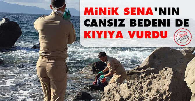 Minik Sena'nın cansız bedeni kıyıya vurdu
