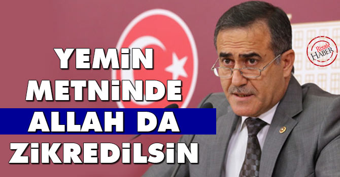 Yemin metninde Allah da zikredilsin teklifi