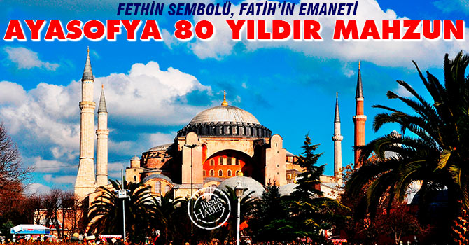 Ayasofya Camii 80 yıldır mahzun