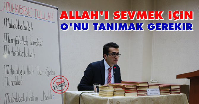 Allah'ı sevmek için onu tanımak gerekir