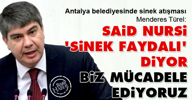 Menderes Türel: Said Nursi 'sinek faydalı' diyor biz mücadele ediyoruz