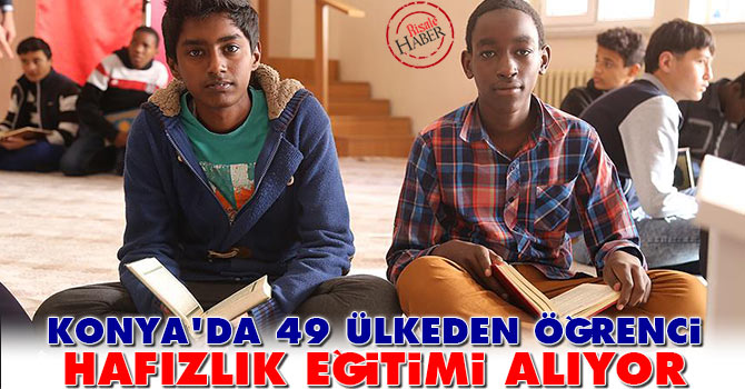 Konya'da 49 ülkeden gelen öğrenciler hafızlık eğitimi alıyor