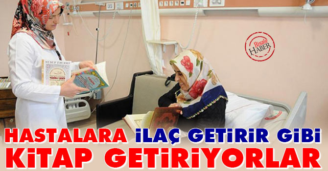 Hastalara ilaç getirir gibi kitap getiriyorlar