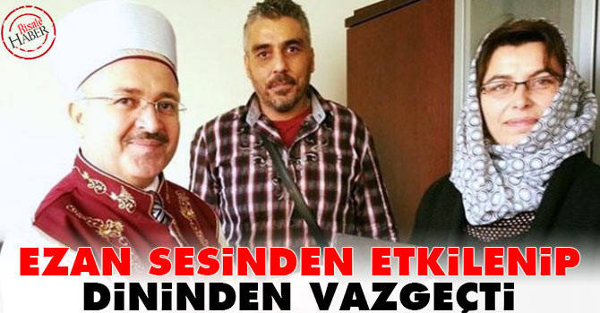 Ezan sesinden etkilenen Alman dininden vazgeçti