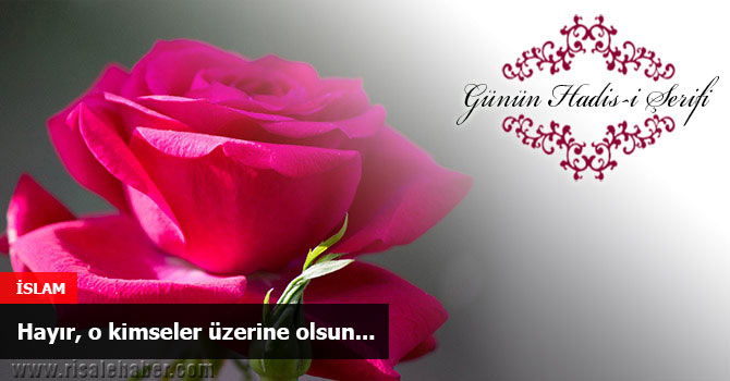 Hayır, o kimseler üzerine olsun...