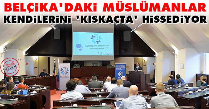 Belçika'daki Müslümanlar kendilerini 'kıskaçta' hissediyor