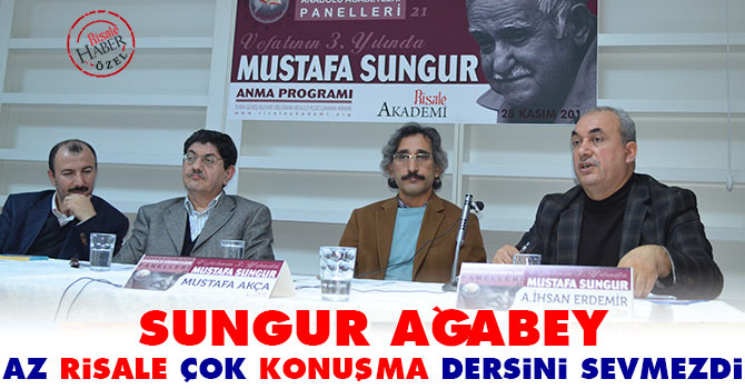 Sungur ağabey az risale çok konuşma dersini tasvip etmezdi