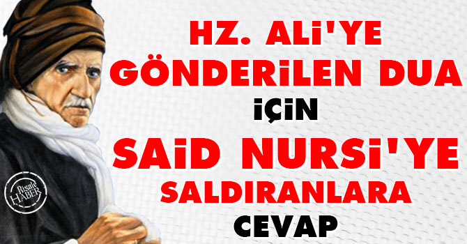 Hz. Ali'ye gönderilen dua için Said Nursi'ye saldıranlara cevap
