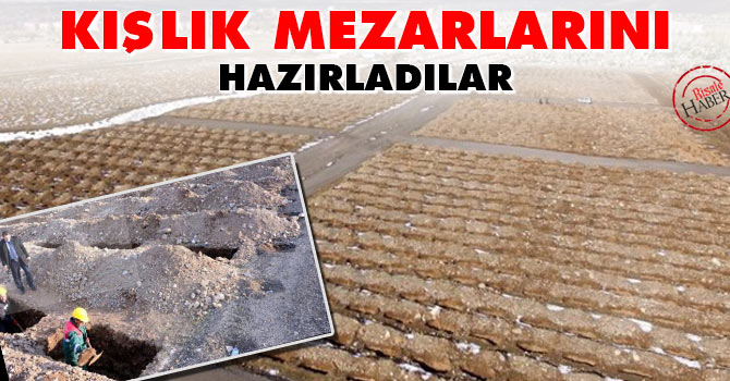 Kışlık mezarlarını hazırladılar