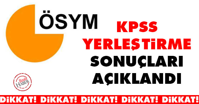 KPSS yerleştirme sonuçları açıklandı!