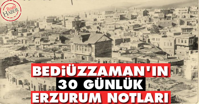 Bediüzzaman'ın 30 günlük Erzurum notları