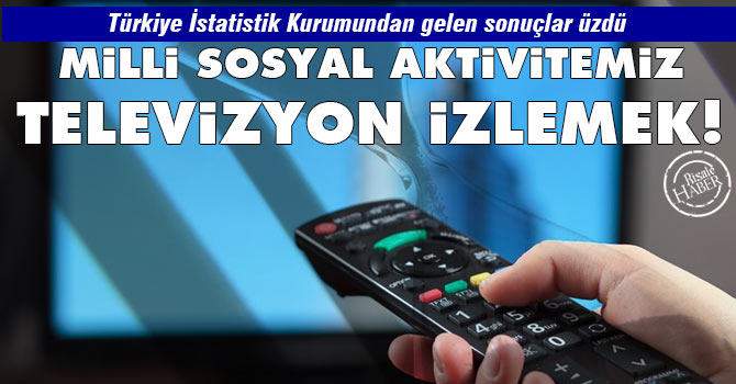 Milli Sosyal Aktivitemiz: Televizyon İzlemek