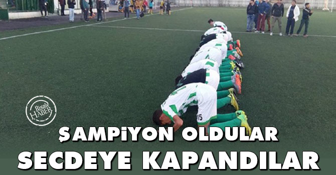 Şampiyon oldular secdeye kapandılar