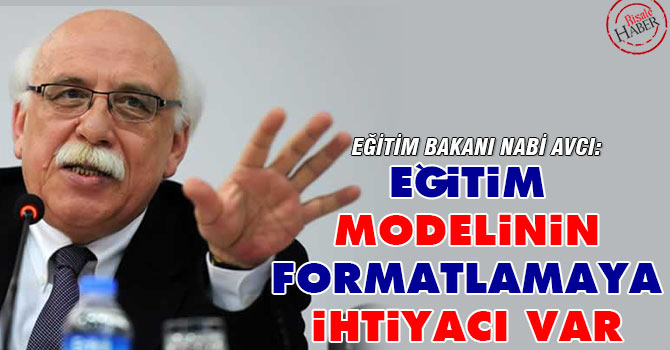 Bakan Avcı: Eğitim modelinin formatlamaya ihtiyacı var