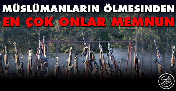 Müslümanların ölmesinden en çok onlar 'memnun'