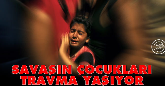Savaşın çocukları psikolojik travmalarla karşı karşıya