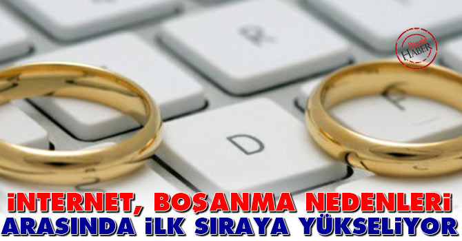 İnternet, boşanma nedenleri arasında ilk sıraya yükseliyor