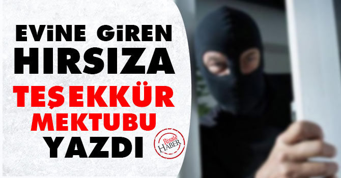Evine hırsız girdi ama insanlığı hatırladı