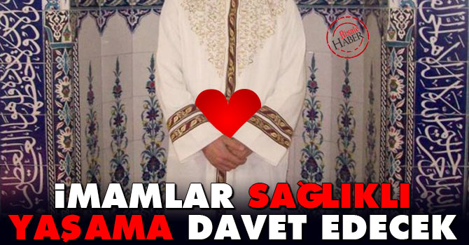 İmamlar "sağlıklı yaşama" davet edecek