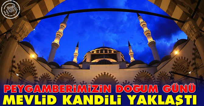 Peygamberimizin (asm) doğum günü Mevlid Kandili ne zaman?