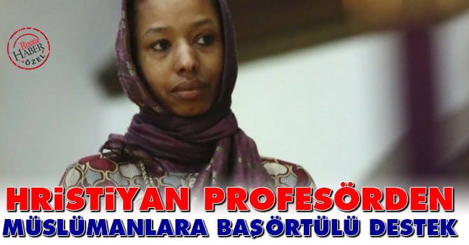 Hristiyan Profesör’den Müslümanlara başörtülü destek