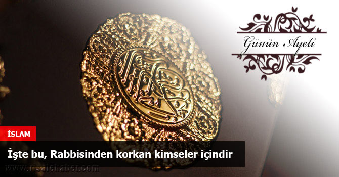 İşte bu, Rabbisinden korkan kimseler içindir