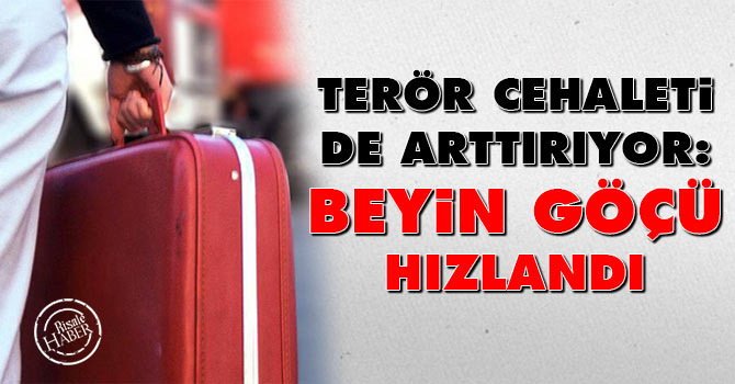 Terör cehaleti de arttırıyor: Beyin göçü hızlandı
